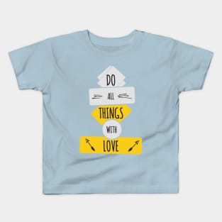 Do All Things With Love Kids T-Shirt